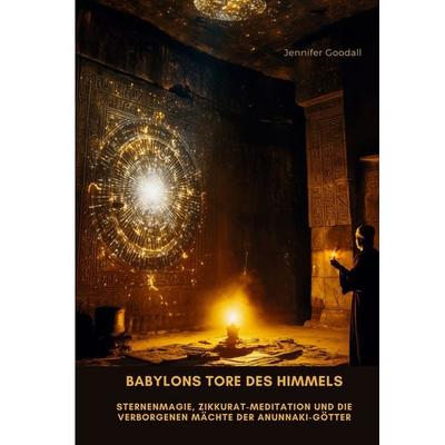Babylons Tore des Himmels, Taschenbuch von Jennifer Goodall, Tolino Media, 978-3-8194-0094-0