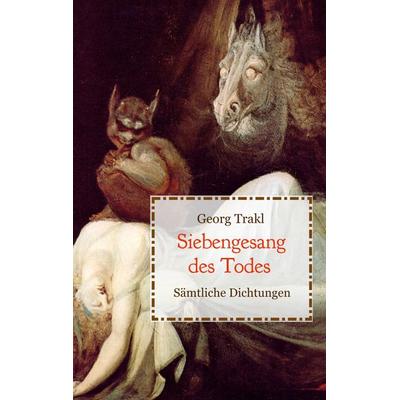 Siebengesang des Todes - Sämtliche Dichtungen, Taschenbuch von Georg Trakl, BoD – Books on Demand, 978-3-7519-8128-6