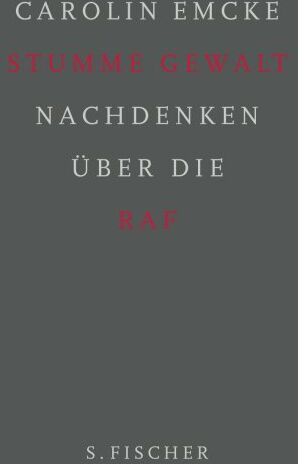 Carolin Emcke - Stumme Gewalt: Nachdenken über die RAF - Preis vom 10.10.2026 11:48:34 h