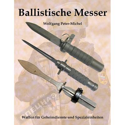 Ballistische Messer, Taschenbuch von Wolfgang Peter-Michel, BoD – Books on Demand, 978-3-7431-2534-6