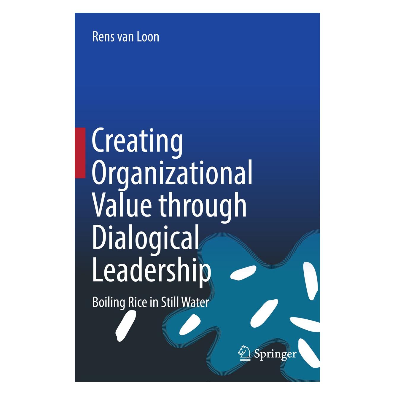 Springer Creating Organizational Value through Dialogical Leadership (Englisch, Hardcover, Rens van Loon) (9783319588889)