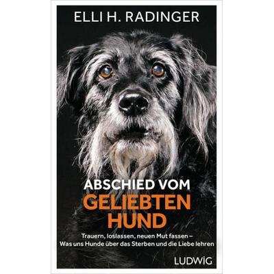 Abschied vom geliebten Hund, Gebundene Ausgabe von Elli H. Radinger, Ludwig