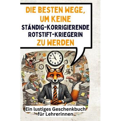 Die besten Wege, um keine ständig-korrigierende Rotstift-Kriegerin zu werden, Gebundene Ausgabe von Anton Krause, BoD - Books on Demand,