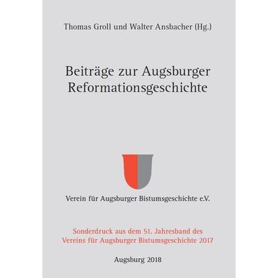 Beiträge zur Augsburger Reformationsgeschichte, Gebundene Ausgabe von , Fink, Josef, 978-3-95976-190-1