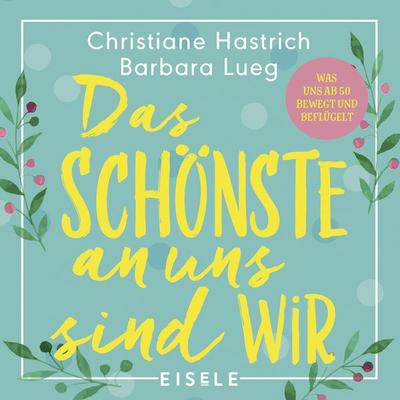 Das Schönste an uns sind wir - Christiane Hastrich,Barbara Lueg, Audio, 4099995260175
