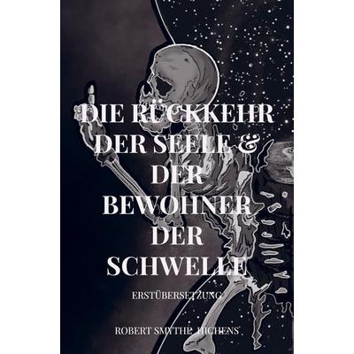 Die Rückkehr der Seele & Der Bewohner der Schwelle, Taschenbuch von Robert Smythe Hichens, Bookmundo Direct, 978-94-036-6392-0