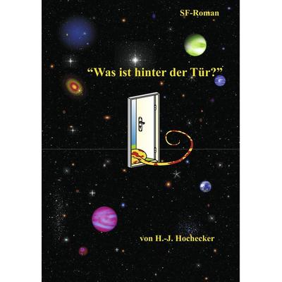 'Was ist hinter der Tür'; Taschenbuch von Hans-Jörg Hochecker, BoD – Books on Demand, 978-3-8423-3913-2