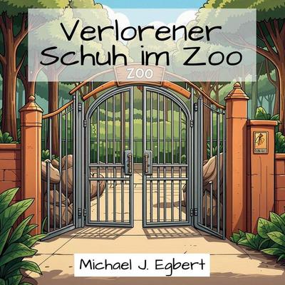 Verlorener Schuh im Zoo, Taschenbuch von Michael J. Egbert, Indy pub
