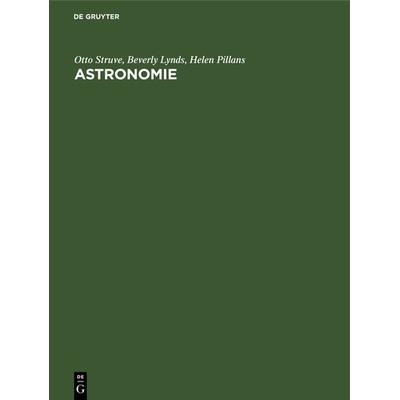 Astronomie, Gebundene Ausgabe von Otto Struve,Beverly Lynds,Helen Pillans, De Gruyter, 978-3-11-126926-9