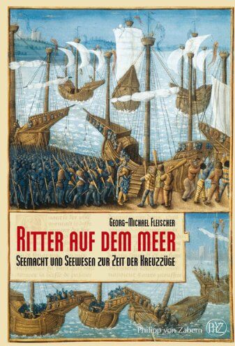 Georg-Michael Fleischer - Ritter auf dem Meer. Seemacht und Seewesen zur Zeit der Kreuzzüge - Preis vom 09.10.2026 07:28:09 h