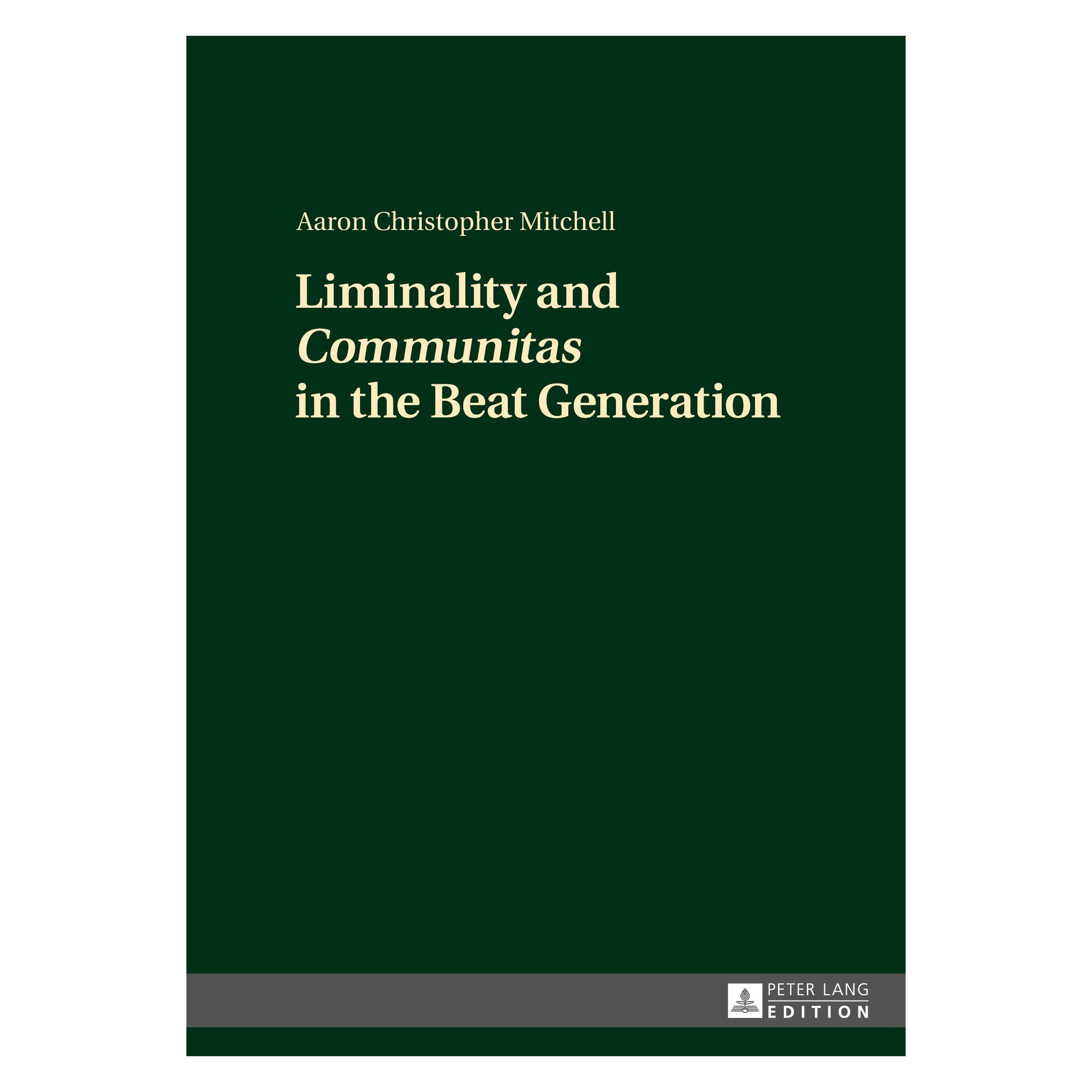 Peter Lang Liminality and "Communitas" in the Beat Generation (Englisch, Hardcover, Aaron Christopher Mitchell) (33343079)
