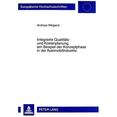 Integrierte Qualitäts- und Kostenplanung am Beispiel der Konzeptphase in der Automobilindustrie, Taschenbuch von Andreas Weigand, Peter Lang GmbH,