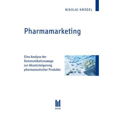 Pharmamarketing, Taschenbuch von Nikolai Knödel, Akademische Verlagsgemeinschaft München, 978-3-86306-701-4