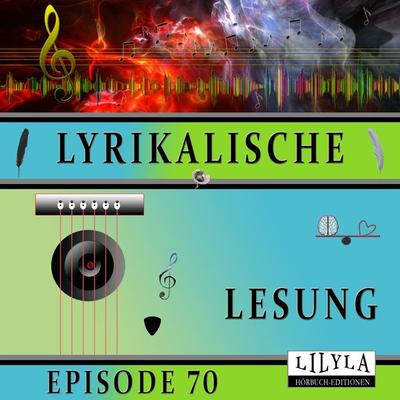 Lyrikalische Lesung Episode 70 - Various, Audio, 9783988524935