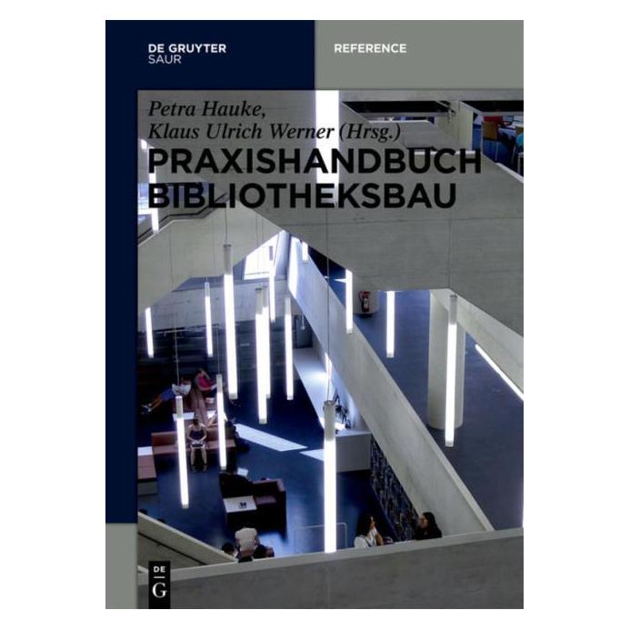 De Gruyter Praxishandbuch Bibliotheksbau (Deutsch, Hardcover, Klaus U. Werner, Petra Hauke) (7324749)