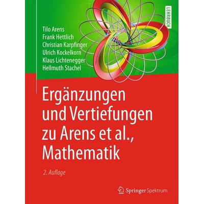 Ergänzungen und Vertiefungen zu Arens et al., Mathematik, Taschenbuch von Tilo Arens,Frank Hettlich,Christian Karpfinger,Ulrich Kockelkorn,Klaus