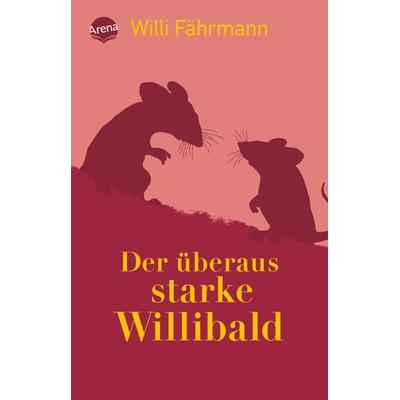 Der überaus starke Willibald, Taschenbuch von Willi Fährmann, Arena, 978-3-401-50638-8