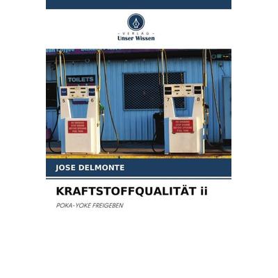 Kraftstoffqualität Ii, Taschenbuch von Jose Delmonte, Verlag Unser Wissen, 978-620-9-67406-8