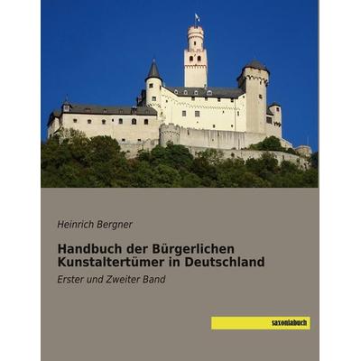 Handbuch der Bürgerlichen Kunstaltertümer in Deutschland, Taschenbuch von Heinrich Bergner, Saxoniabuch.de, 978-3-95770-711-6