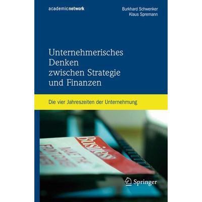 Unternehmerisches Denken zwischen Strategie und Finanzen, Gebundene Ausgabe von Burkhard Schwenker,Klaus Spremann, Springer Berlin, 978-3-540-75950-8