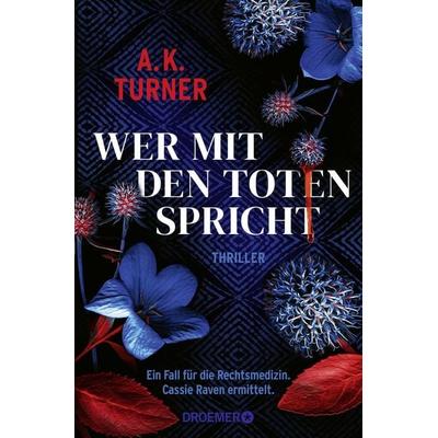 Wer mit den Toten spricht, Taschenbuch von A. K. Turner, Droemer Taschenbuch, 978-3-426-30801-1
