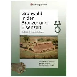 Grünwald in der Bronze- und Eisenzeit – Ein Blick in die Vorgeschichte Bayerns, Fachbücher