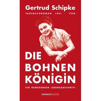Die Bohnenkönigin, Taschenbuch von Gertrud Schipke, Emanomedia GmbH, 978-3-03836-042-1