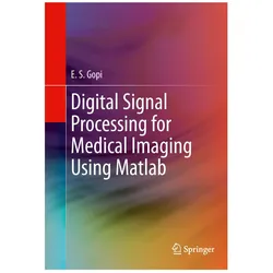 Digital Signal Processing for Medical Imaging Using Matlab, Fachbücher von E.S. Gopi