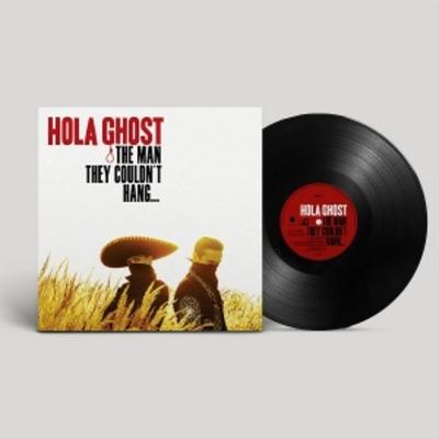 The Man They Couldnt Hang... - Hola Ghost, Vinyl