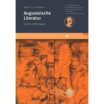 Augusteische Literatur, Taschenbuch von Ernst A. Schmidt, Universitätsverlag Winter GmbH Heidelberg, 978-3-8253-1408-8