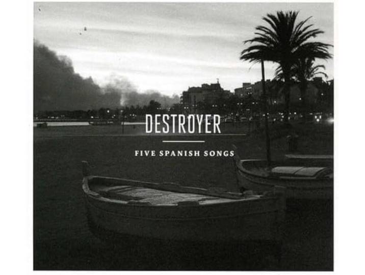 Destroyer - Five Spanish Songs
