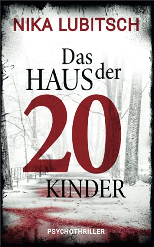 Nika Lubitsch - Das Haus der 20 Kinder: Psychothriller - Preis vom 10.10.2026 11:48:34 h