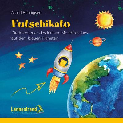 Futschikato, Gebundene Ausgabe von Astrid Bennigsen, Lennestrand Verlag für Südwestfalen, 978-3-9818190-7-6