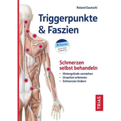 Triggerpunkte & Faszien, Taschenbuch von Roland Gautschi, TRIAS, 978-3-432-11646-4