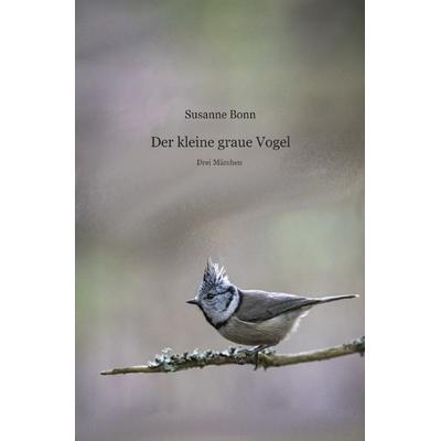 Der kleine graue Vogel, Taschenbuch von Susanne Bonn, Epubli, 978-3-7575-4444-7