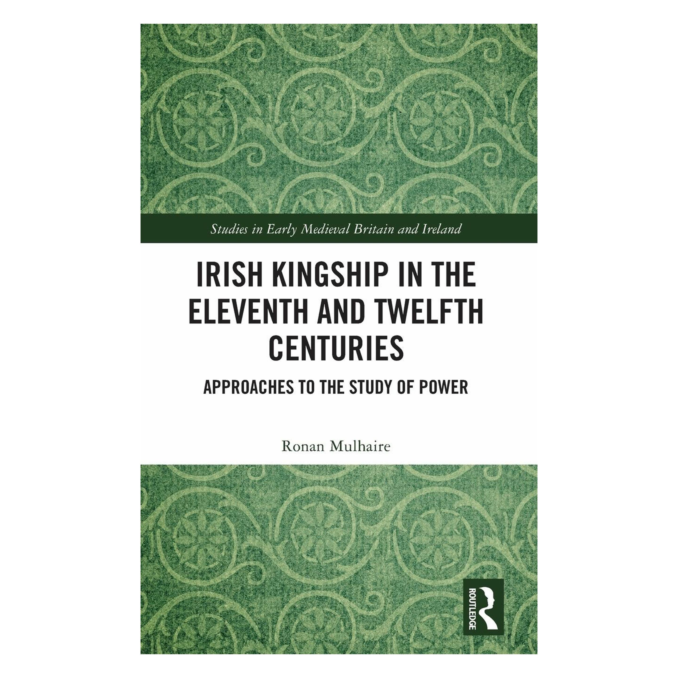 Taylor & Francis Irish Kingship in the Eleventh and Twelfth Centuries (Englisch, Hardcover, Ronan Mulhaire) (56562523)