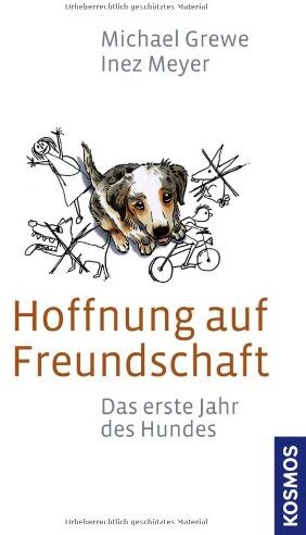 Michael Grewe - Hoffnung auf Freundschaft: Das erste Jahr des Hundes - Preis vom 18.10.2026 15:28:09 h