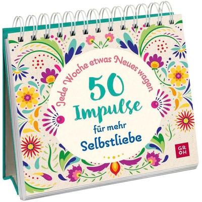 Jede Woche etwas Neues wagen - 50 Impulse für mehr Selbstliebe, Gebundene Ausgabe von , Groh, 978-3-8485-0304-9