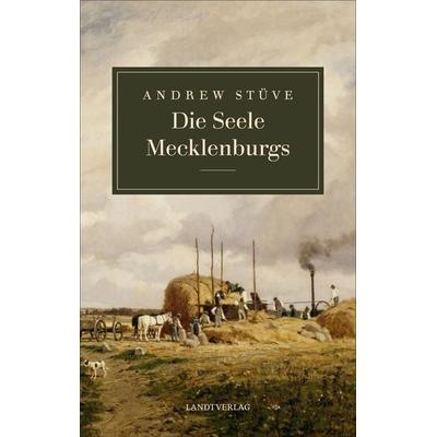 Die Seele Mecklenburgs, Gebundene Ausgabe von Stüve Andrew, Manuscriptum Verlagsbuchhandlung, 978-3-948075-30-9