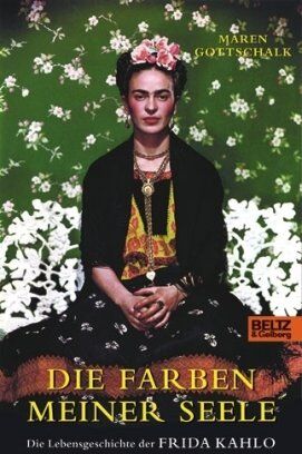 Maren Gottschalk - Die Farben meiner Seele: Die Lebensgeschichte der Frida Kahlo - Preis vom 04.10.2026 03:51:26 h