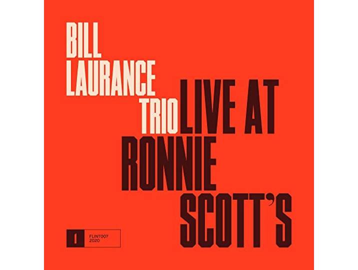 Bill Laurance Trio - Live At Ronnie Scott's