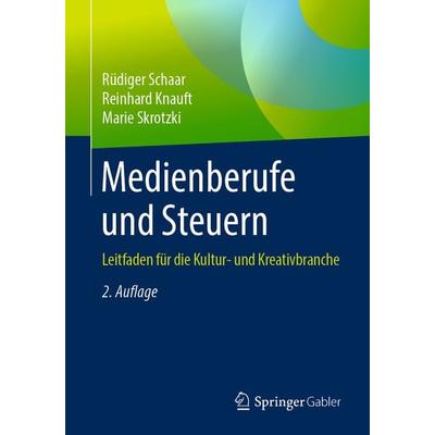 Medienberufe und Steuern, Taschenbuch von Rüdiger Schaar,Reinhard Knauft,Marie Skrotzki, Springer Fachmedien Wiesbaden GmbH, 978-3-658-25307-3