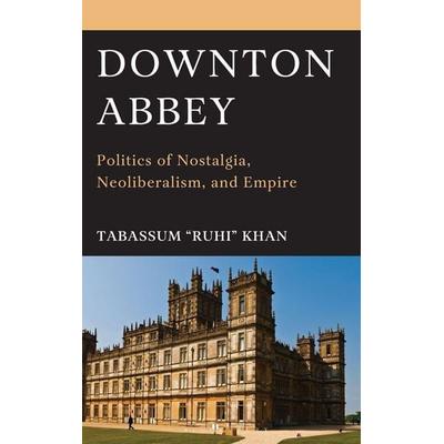 Downton Abbey, Gebundene Ausgabe von Tabassum "Ruhi" Khan, Bloomsbury Academic, 978-1-79365-473-1