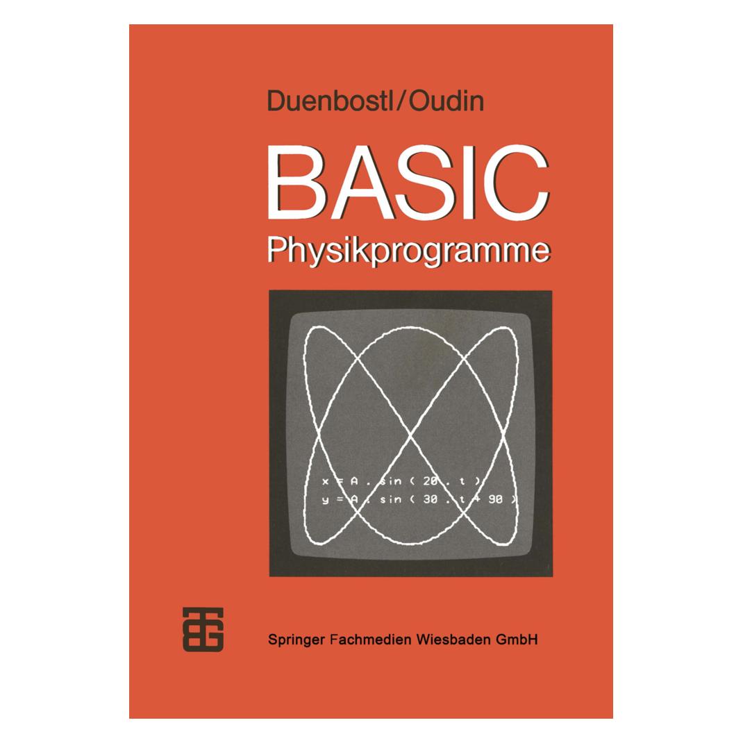 Vieweg+Teubner BASIC-Physikprogramme (Deutsch, Softcover, Theodor Duenbostl, Theresia Oudin) (55187338)