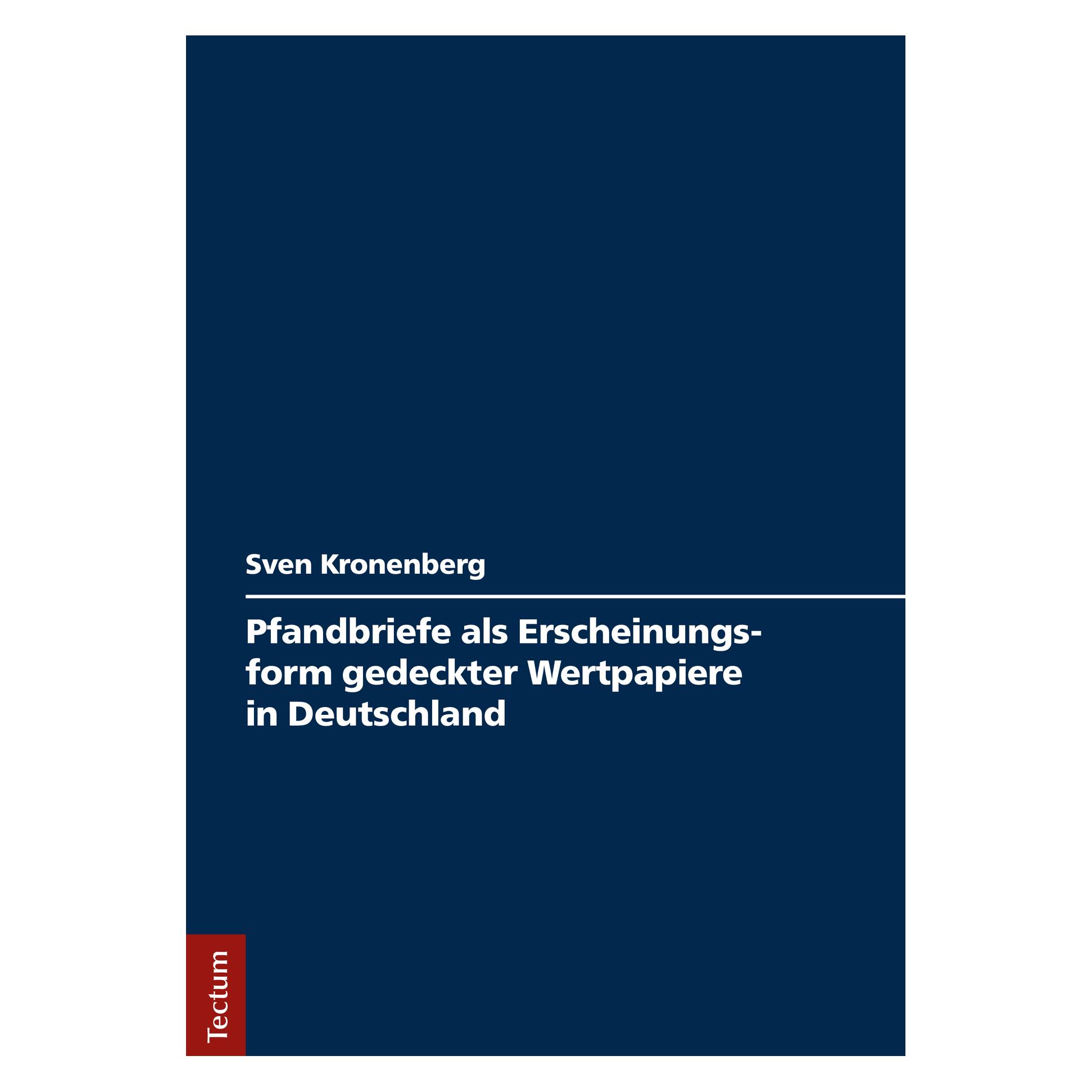 Tectum Pfandbriefe als Erscheinungsform gedeckter Wertpapiere in Deutschland (Deutsch, Sven Kronenberg, 2017) (55942979)
