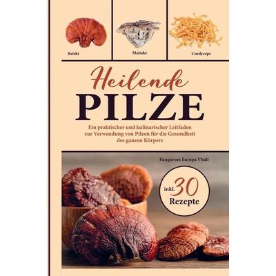 Heilende Pilze, Taschenbuch von Fungorum Europa Vitali, Bookmundo Direct, 978-94-036-9060-5