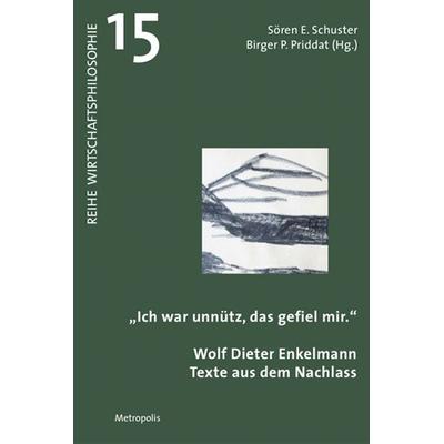Ich war unnütz, das gefiel mir, Taschenbuch von Sören E. Schuster, Metropolis, 978-3-7316-1627-6