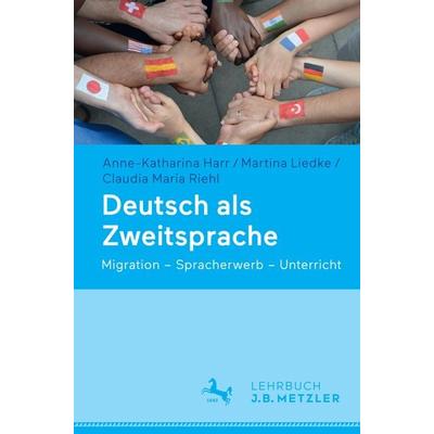 Deutsch als Zweitsprache, Taschenbuch von Anne-Katharina Harr,Martina Liedke,Claudia Maria Riehl, J.B. Metzler, Part of Springer Nature -