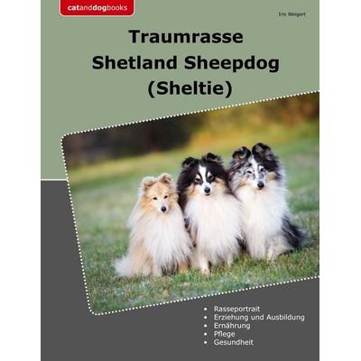 Traumrasse Shetland Sheepdog, Taschenbuch von Iris Weigert, BoD – Books on Demand, 978-3-7583-8834-7
