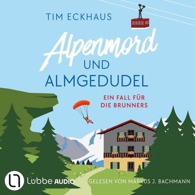 Alpenmord und Almgedudel - Österreich - zum Sterben schön!, Teil 1 - Tim Eckhaus, Audio, 9783754022610